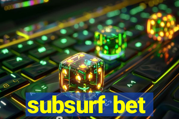 subsurf bet